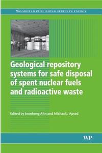 Geological Repository Systems for Safe Disposal of Spent Nuclear Fuels and Radioactive Waste