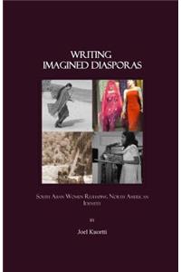 Writing Imagined Diasporas: South Asian Women Reshaping North American Identity