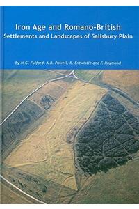 Iron Age and Romano-British Settlements and Landscapes of Salisbury Plain