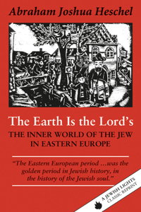 The Earth is the Lord's: The Inner World of the Jew in Eastern Europe