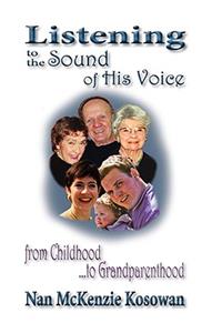 Listening to the Sound of His Voice-From Childhood to Grandparenthood