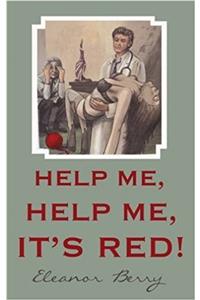 Help Me, Help Me, it's Red!