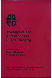 The Physics and Applications of PET/CT Imaging