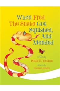 When Fred the Snake Got Squished, And Mended