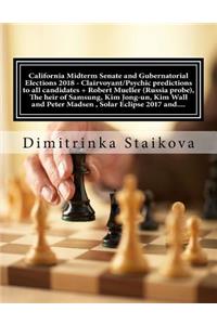 California Midterm Senate and Gubernatorial Elections 2018 - Clairvoyant/Psychic predictions to all candidates + Robert Mueller (Russia probe), The heir of Samsung, Kim Jong-un, Kim Wall and Peter Madsen, Solar Eclipse 2017 and....