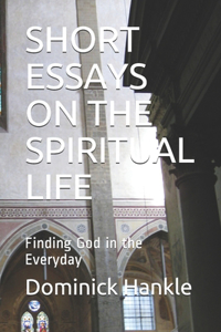 Short Essays on the Spiritual Life