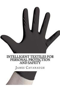 Intelligent Textiles for Personal Protection and Safety