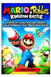 Mario + Rabbids Kingdom Battle Gameplay, Wiki, Amiibo, Reddit, Walkthrough, DLC, Download Guide