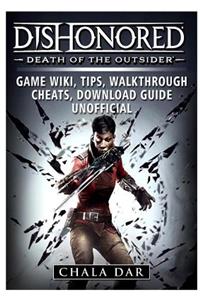 Dishonored Death of the Outsider Game Wiki, Tips, Walkthrough, Cheats, Download Guide Unofficial