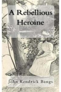 Rebellious Heroine