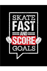 Skate Fast And Score Goals