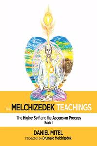 Melchizedek Teachings: The Higher Self and the Ascension Process