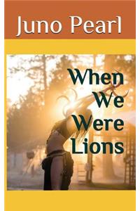 When We Were Lions