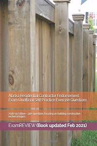 Alaska Residential Contractor Endorsement Exam Unofficial Self Practice Exercise Questions 2018/19 Edition
