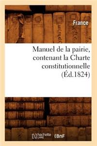 Manuel de la Pairie, Contenant La Charte Constitutionnelle (Éd.1824)