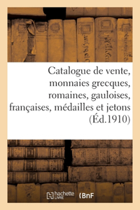 Catalogue de Vente, Monnaies Grecques, Romaines, Gauloises, Françaises, Médailles Et Jetons
