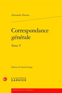 Correspondance Generale. Tome V