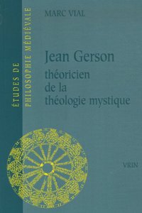 Jean Gerson Theoricien de la Theologie Mystique