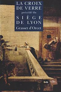 La Croix de Verre précédé du Le Siège de Lyon