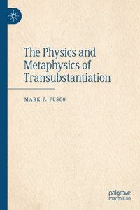 Physics and Metaphysics of Transubstantiation