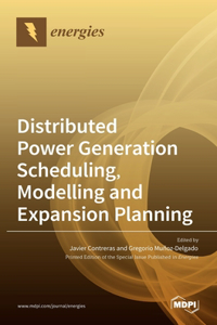 Distributed Power Generation Scheduling, Modelling and Expansion Planning