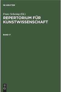 Repertorium fur Kunstwissenschaft. Band 17