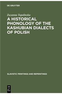 A Historical Phonology of the Kashubian Dialects of Polish