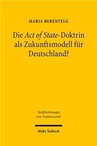 Die Act of State-Doktrin als Zukunftsmodell für Deutschland?