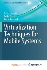 Virtualization Techniques for Mobile Systems