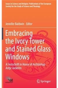 Embracing the Ivory Tower and Stained Glass Windows