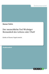 menschliche Tod. Wichtiger Bestandteil des Lebens oder Übel?