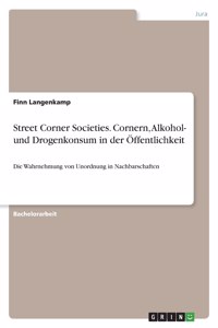 Street Corner Societies. Cornern, Alkohol- und Drogenkonsum in der Öffentlichkeit