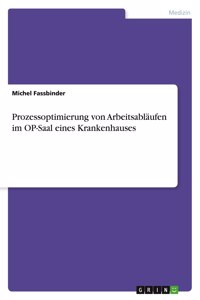 Prozessoptimierung von Arbeitsabläufen im OP-Saal eines Krankenhauses