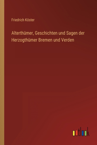 Alterthümer, Geschichten und Sagen der Herzogthümer Bremen und Verden