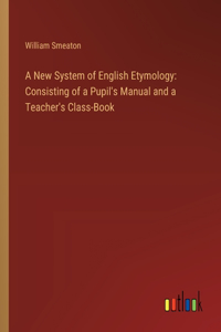 A New System of English Etymology