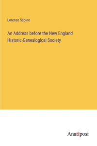 An Address before the New England Historic-Genealogical Society