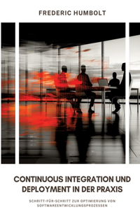 Continuous Integration und Deployment in der Praxis