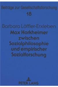 Max Horkheimer Zwischen Sozialphilosophie Und Empirischer Sozialforschung