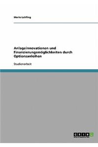 Anlageinnovationen und Finanzierungsmöglichkeiten durch Optionsanleihen