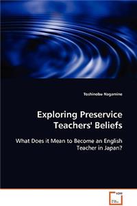 Exploring Preservice Teachers' Beliefs