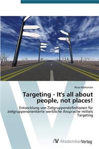 Targeting - It's All about People, Not Places!