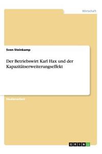 Der Betriebswirt Karl Hax und der Kapazitätserweiterungseffekt