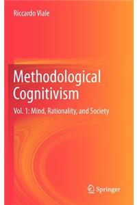 Methodological Cognitivism: Vol. 1: Mind, Rationality, and Society