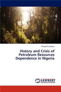 History and Crisis of Petroleum Resources Dependence in Nigeria