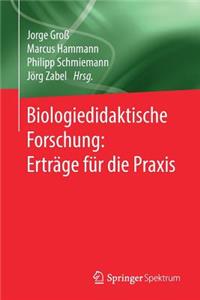 Biologiedidaktische Forschung: Erträge für die Praxis