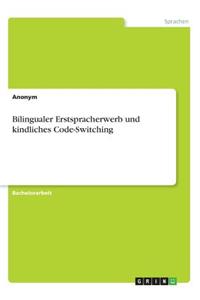 Bilingualer Erstspracherwerb und kindliches Code-Switching