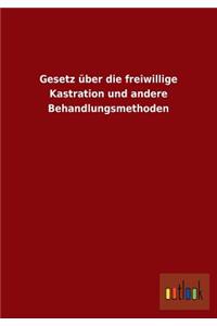 Gesetz über die freiwillige Kastration und andere Behandlungsmethoden