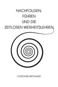 Nachfolgen, führen und die Zeitlosen Weisheitslehren