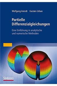 Partielle Differenzialgleichungen: Eine EinfÃ¼hrung in Analytische Und Numerische Methoden
