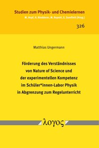 Forderung Des Verstandnisses Von Nature of Science Und Der Experimentellen Kompetenz Im Schuler*innen-Labor Physik in Abgrenzung Zum Regelunterricht